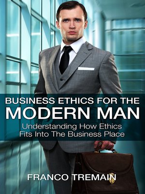 cover image of Business Ethics For the Modern Man